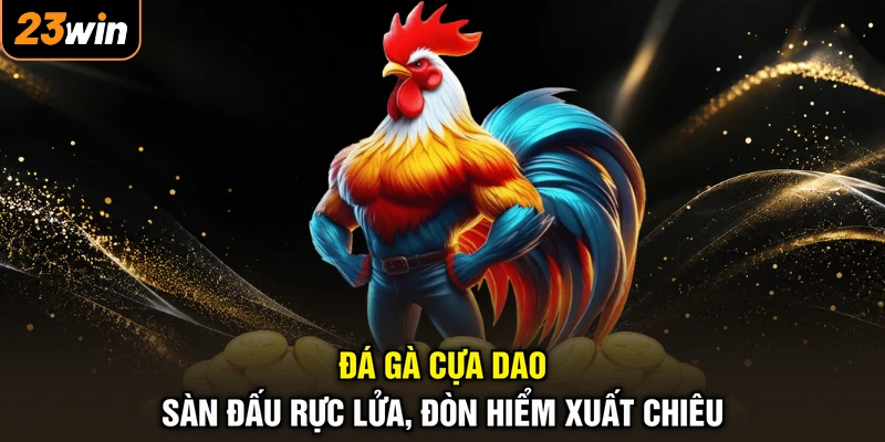 Đá Gà Cựa Dao - Sàn Đấu Rực Lửa, Đòn Hiểm Xuất Chiêu