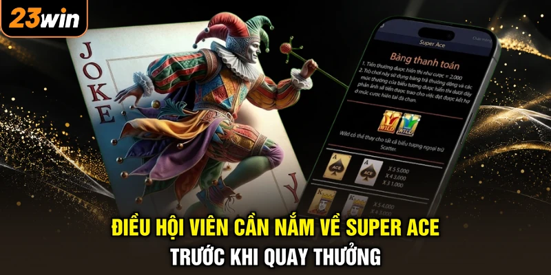 Điều hội viên cần nắm về Super Ace trước khi quay thưởng