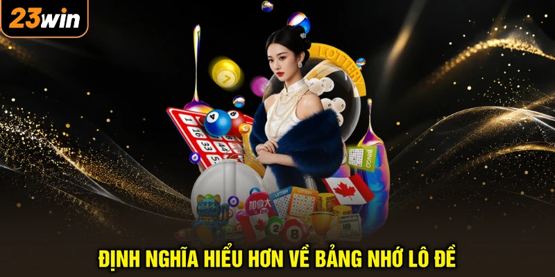 Định nghĩa hiểu hơn về bảng nhớ lô đề
