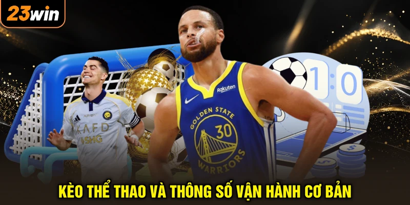 Kèo thể thao và thông số vận hành cơ bản