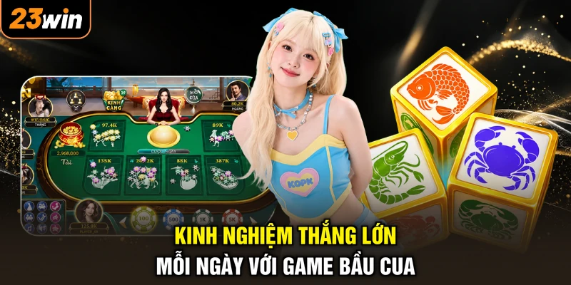 Kinh nghiệm thắng lớn mỗi ngày với game bầu cua