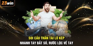 Soi Cầu Thần Tài Lô Kép - Nhanh Tay Bắt Số, Rước Lộc Về Tay