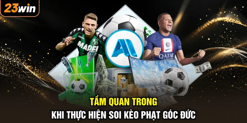 Tầm quan trong khi thực hiện soi kèo phạt góc Đức