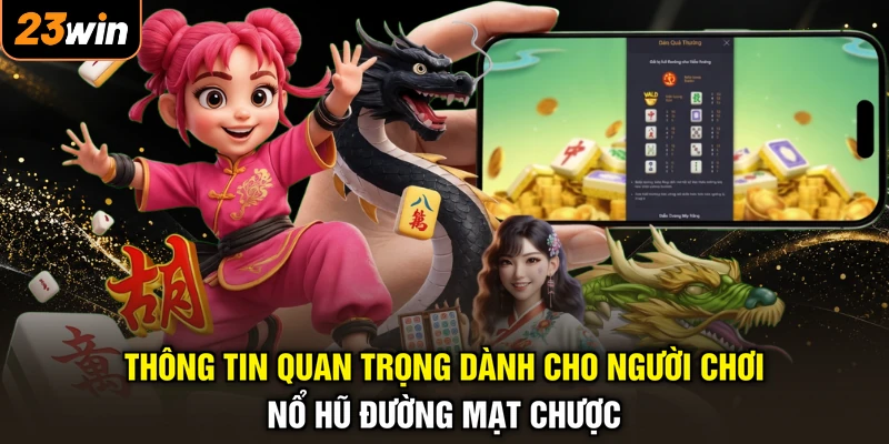 Thông tin quan trọng dành cho người chơi nổ hũ Đường Mạt Chược