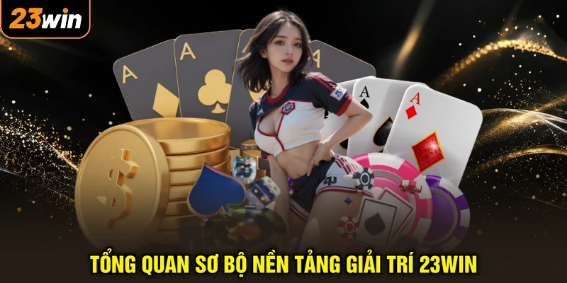 23WIN 🎖️ Trang Chủ 23WIN.COM Chính Thức Tháng 9/2026 27 Tổng quan sơ bộ nền tảng giải trí 23WIN