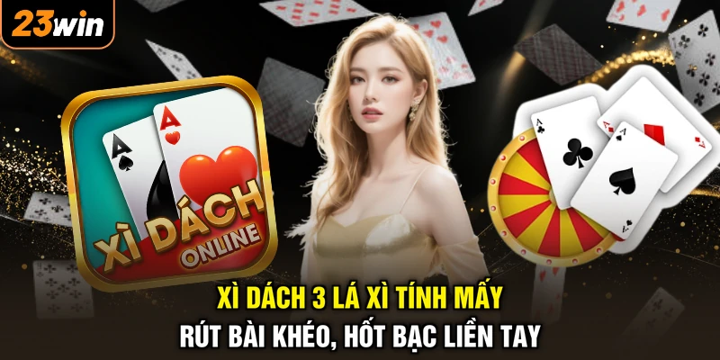 Xì Dách 3 Lá Xì Tính Mấy - Rút Bài Khéo, Hốt Bạc Liền Tay 1 Xì Dách 3 Lá Xì Tính Mấy - Rút Bài Khéo, Hốt Bạc Liền Tay
